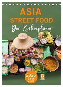 ASIA STREET FOOD - Der Küchenplaner (Tischkalender 2025 DIN A5 hoch), CALVENDO Monatskalender - Calvendo;VISUAL, Globe