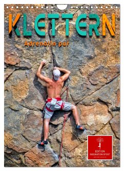 Klettern - Adrenalin pur (Wandkalender 2025 DIN A4 hoch), CALVENDO Monatskalender