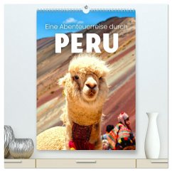 Eine Abenteuerreise durch Peru (hochwertiger Premium Wandkalender 2025 DIN A2 hoch), Kunstdruck in Hochglanz