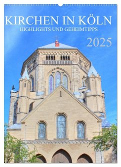 Kirchen in Köln - Highlights und Geheimtipps (Wandkalender 2025 DIN A2 hoch), CALVENDO Monatskalender