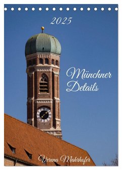 Münchner Details (Tischkalender 2025 DIN A5 hoch), CALVENDO Monatskalender - Calvendo;Mahrhofer, Verena