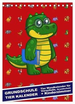 Grundschule Tier Kalender - Tier Wandkalender für Vorschule, Grundschule und Kinderzimmer (Tischkalender 2025 DIN A5 hoch), CALVENDO Monatskalender