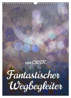 Fantastischer Wegbegleiter (Wandkalender 2025 DIN A3 hoch), CALVENDO Monatskalender