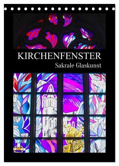 Kirchenfenster - Sakrale Glaskunst (Tischkalender 2025 DIN A5 hoch), CALVENDO Monatskalender