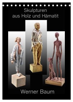 Skulpturen aus Holz und Hämatit - Werner Baum (Tischkalender 2025 DIN A5 hoch), CALVENDO Monatskalender