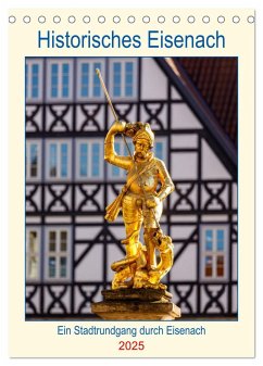 Historisches Eisenach (Tischkalender 2025 DIN A5 hoch), CALVENDO Monatskalender - Calvendo;Brack, Roland