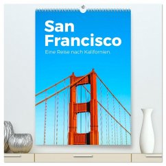 San Francisco - Eine Reise nach Kalifornien. (hochwertiger Premium Wandkalender 2025 DIN A2 hoch), Kunstdruck in Hochglanz