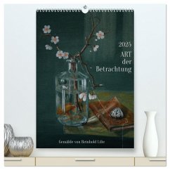 ART der Betrachtung (hochwertiger Premium Wandkalender 2025 DIN A2 hoch), Kunstdruck in Hochglanz