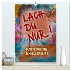 Lach du nur! - Flotte Sprüche schnell erklärt (hochwertiger Premium Wandkalender 2025 DIN A2 hoch), Kunstdruck in Hochglanz