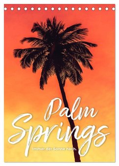 Palm Springs - Immer der Sonne nach. (Tischkalender 2025 DIN A5 hoch), CALVENDO Monatskalender