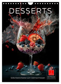 Desserts - Süße Köstlichkeiten zum Dahinschmelzen (Wandkalender 2025 DIN A4 hoch), CALVENDO Monatskalender