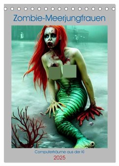 Zombie-Meerjungfrauen - Computerträume aus der KI (Tischkalender 2025 DIN A5 hoch), CALVENDO Monatskalender