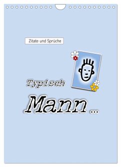 Zitate und Sprüche Typisch Mann ... (Wandkalender 2025 DIN A4 hoch), CALVENDO Monatskalender