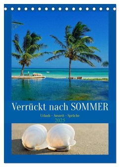 Verrückt nach SOMMER Urlaub- Auszeit - Sprüche (Tischkalender 2025 DIN A5 hoch), CALVENDO Monatskalender