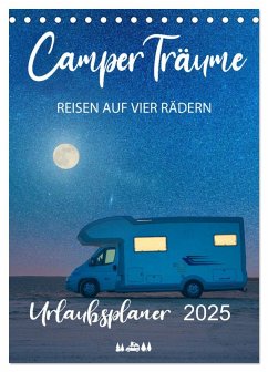 Camper Träume Urlaub auf vier Rädern (Tischkalender 2025 DIN A5 hoch), CALVENDO Monatskalender