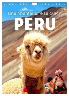 Eine Abenteuerreise durch Peru (Wandkalender 2025 DIN A4 hoch), CALVENDO Monatskalender