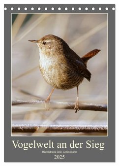Vogelwelt an der Sieg (Tischkalender 2025 DIN A5 hoch), CALVENDO Monatskalender