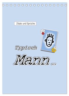 Zitate und Sprüche Typisch Mann ... (Tischkalender 2025 DIN A5 hoch), CALVENDO Monatskalender - Calvendo;keller, Angelika
