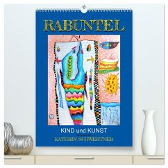 RABUNTEL KIND und KUNST inszeniert von KATHRIN SCHWERTNER (hochwertiger Premium Wandkalender 2025 DIN A2 hoch), Kunstdruck in Hochglanz