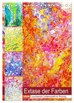 Extase der Farben - Leuchtende Leidenschaft im Pouring (Tischkalender 2025 DIN A5 hoch), CALVENDO Monatskalender
