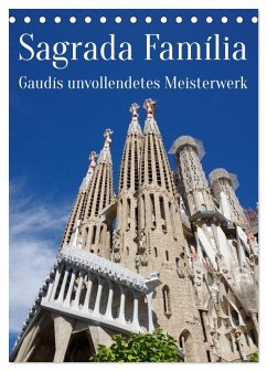 Sagrada Família - Gaudís unvollendetes Meisterwerk (Tischkalender 2025 DIN A5 hoch), CALVENDO Monatskalender - Calvendo;Werner, Berthold