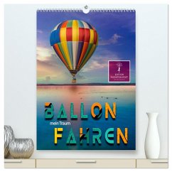 Ballon fahren - mein Traum (hochwertiger Premium Wandkalender 2025 DIN A2 hoch), Kunstdruck in Hochglanz