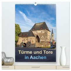 Türme und Tore in Aachen (hochwertiger Premium Wandkalender 2025 DIN A2 hoch), Kunstdruck in Hochglanz