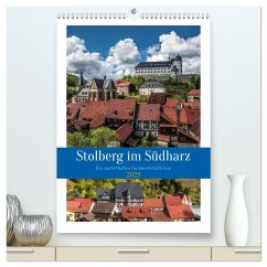 Stolberg im Südharz (hochwertiger Premium Wandkalender 2025 DIN A2 hoch), Kunstdruck in Hochglanz