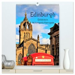 Edinburgh - Einblicke in Schottlands Metropole (hochwertiger Premium Wandkalender 2025 DIN A2 hoch), Kunstdruck in Hochglanz