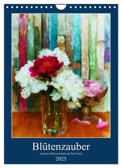 Blütenzauber - Gemalte Blumensträuße auf dem Tisch (Wandkalender 2025 DIN A4 hoch), CALVENDO Monatskalender