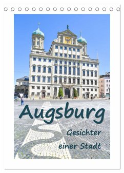 Augsburg - Gesichter einer Stadt (Tischkalender 2025 DIN A5 hoch), CALVENDO Monatskalender - Calvendo;Hackstein, Bettina