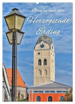 Grüße aus der Herzogstadt Erding (Wandkalender 2025 DIN A2 hoch), CALVENDO Monatskalender - Calvendo;Hackstein, Bettina