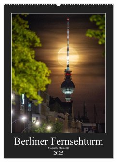 Berliner Fernsehturm - Magische Momente (Wandkalender 2025 DIN A2 hoch), CALVENDO Monatskalender - Calvendo;Hartung, Salke