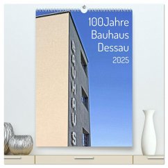 100 Jahre Bauhaus Dessau (hochwertiger Premium Wandkalender 2025 DIN A2 hoch), Kunstdruck in Hochglanz