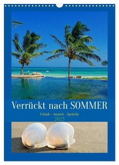 Verrückt nach SOMMER Urlaub- Auszeit - Sprüche (Wandkalender 2025 DIN A3 hoch), CALVENDO Monatskalender - Calvendo;Michel, Susan