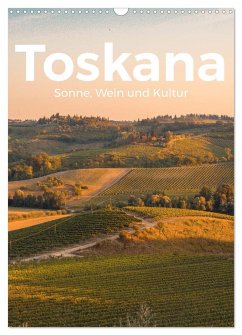 Toskana - Sonne, Wein und Kultur (Wandkalender 2025 DIN A3 hoch), CALVENDO Monatskalender