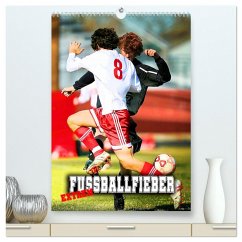 Fußballfieber extrem (hochwertiger Premium Wandkalender 2025 DIN A2 hoch), Kunstdruck in Hochglanz - Calvendo;Utz, Renate