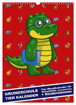 Grundschule Tier Kalender - Tier Wandkalender für Vorschule, Grundschule und Kinderzimmer (Wandkalender 2025 DIN A3 hoch), CALVENDO Monatskalender