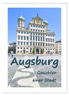 Augsburg - Gesichter einer Stadt (Wandkalender 2025 DIN A3 hoch), CALVENDO Monatskalender