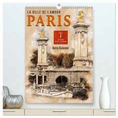 Paris - la Ville de l'amour (hochwertiger Premium Wandkalender 2025 DIN A2 hoch), Kunstdruck in Hochglanz