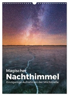 Magischer Nachthimmel - Einzigartige Aufnahmen der Milchstraße. (Wandkalender 2025 DIN A3 hoch), CALVENDO Monatskalender