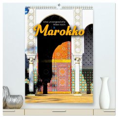 Eine unvergessliche Reise nach Marokko (hochwertiger Premium Wandkalender 2025 DIN A2 hoch), Kunstdruck in Hochglanz