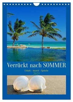 Verrückt nach SOMMER Urlaub- Auszeit - Sprüche (Wandkalender 2025 DIN A4 hoch), CALVENDO Monatskalender - Calvendo;Michel, Susan