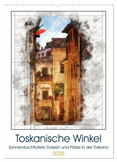 Toskanische Winkel (Wandkalender 2025 DIN A2 hoch), CALVENDO Monatskalender