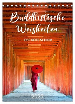 Buddhistische Weisheiten - DER ROTE SCHIRM (Tischkalender 2025 DIN A5 hoch), CALVENDO Monatskalender - Calvendo;Weigt, Mario