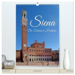 Siena - Die Toskana in Hochform (hochwertiger Premium Wandkalender 2025 DIN A2 hoch), Kunstdruck in Hochglanz