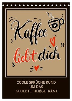 Kaffee liebt dich (Tischkalender 2025 DIN A5 hoch), CALVENDO Monatskalender - Calvendo;B-B Müller, Christine