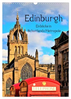 Edinburgh - Einblicke in Schottlands Metropole (Wandkalender 2025 DIN A3 hoch), CALVENDO Monatskalender