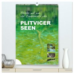 Erlebe mit mir die Zauberwelt der Plitvicer Seen (hochwertiger Premium Wandkalender 2025 DIN A2 hoch), Kunstdruck in Hochglanz