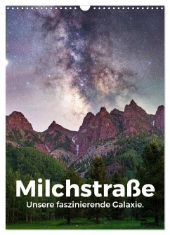 Milchstraße - Unsere faszinierende Galaxie. (Wandkalender 2025 DIN A3 hoch), CALVENDO Monatskalender